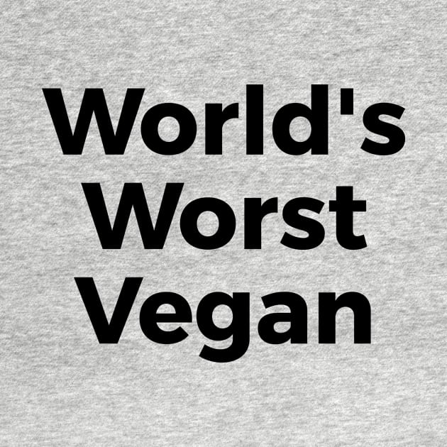 World's Worst Vegan funny t-shirt by RedYolk